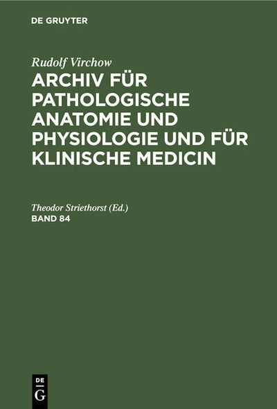 Rudolf Virchow: Archiv für pathologische Anatomie und Physiologie und für klinische Medicin. Band 84