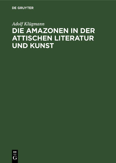Die Amazonen in der attischen Literatur und Kunst