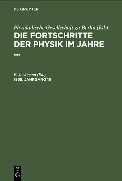Die Fortschritte der Physik im Jahre .... 1859, Jahrgang 15