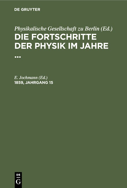 Die Fortschritte der Physik im Jahre .... 1859, Jahrgang 15