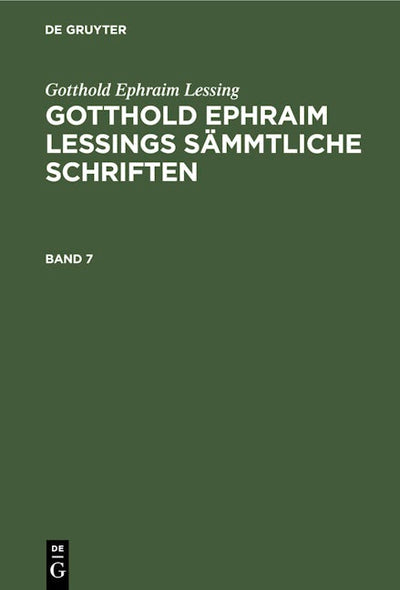 Gotthold Ephraim Lessing: Gotthold Ephraim Lessings Sämmtliche Schriften. Band 7