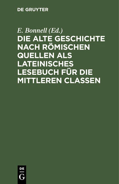 Die alte Geschichte nach römischen Quellen als lateinisches Lesebuch für die mittleren Classen
