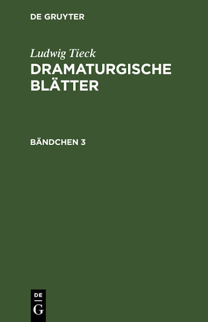 Book cover image for Ludwig Tieck: Dramaturgische Blätter. Bändchen 3 ISBN: 9783112410516