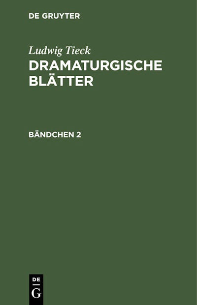 Ludwig Tieck: Dramaturgische Blätter. Bändchen 2