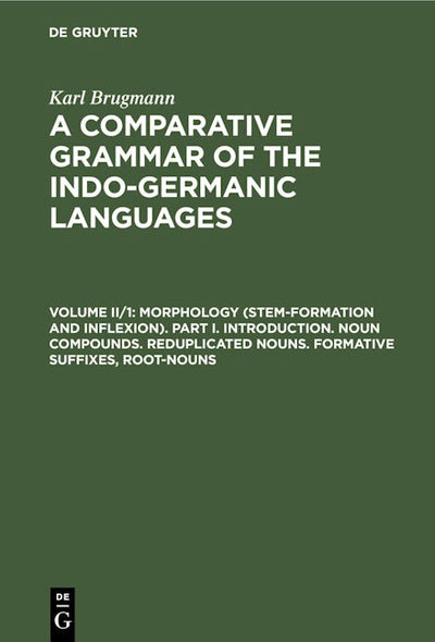 Morphology (Stem-Formation and Inflexion). Part I. Introduction. Noun Compounds. Reduplicated Nouns. Formative Suffixes, Root-Nouns