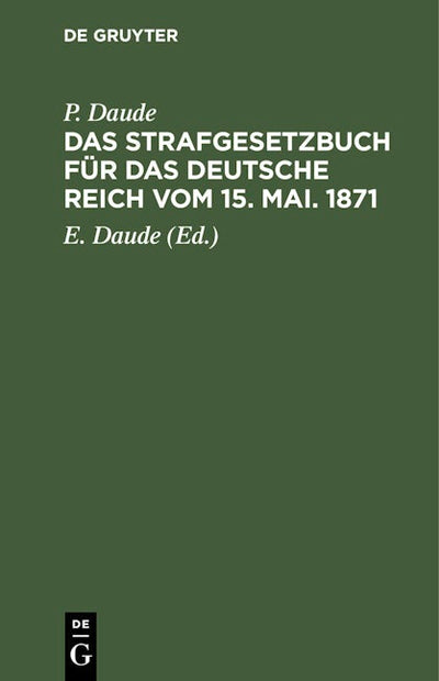 Das Strafgesetzbuch für das Deutsche Reich vom 15. Mai. 1871
