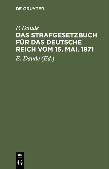 Das Strafgesetzbuch für das Deutsche Reich vom 15. Mai. 1871