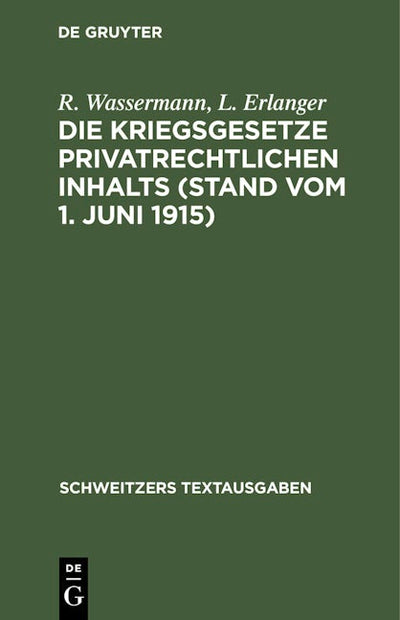 Die Kriegsgesetze privatrechtlichen Inhalts (Stand vom 1. Juni 1915)
