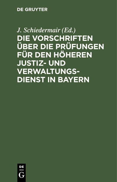 Die Vorschriften über die Prüfungen für den höheren Justiz- und Verwaltungsdienst in Bayern