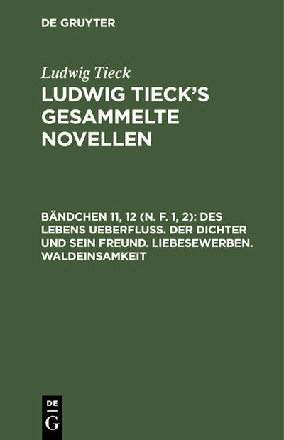 Des Lebens Ueberfluß. Der Dichter und sein Freund. Liebesewerben. Waldeinsamkeit