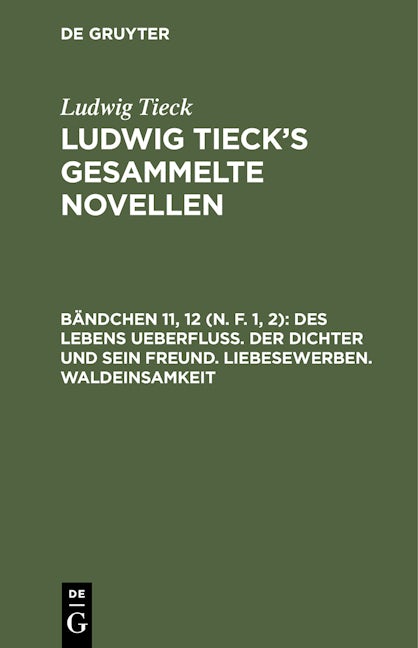 Des Lebens Ueberfluß. Der Dichter und sein Freund. Liebesewerben. Waldeinsamkeit