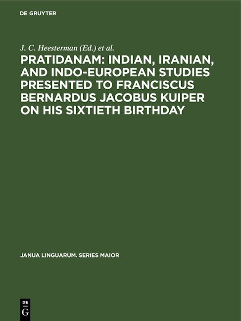 Pratidanam: Indian, Iranian, and Indo-European studies presented to Franciscus Bernardus Jacobus Kuiper on his sixtieth birthday