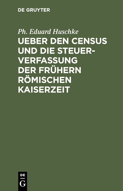Ueber den Census und die Steuerverfassung Ueber den Census und die Steuerverfassung der frühern Römischen Kaiserzeit