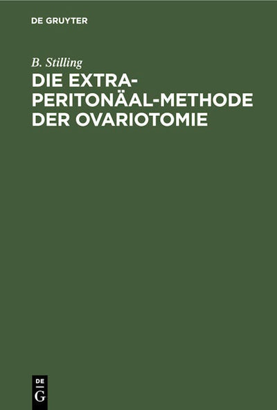 Die Extra-Peritonäal-Methode der Ovariotomie