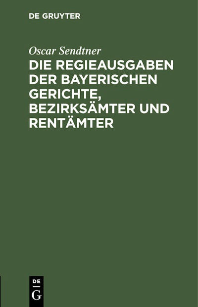 Die Regieausgaben der Bayerischen Gerichte, Bezirksämter und Rentämter