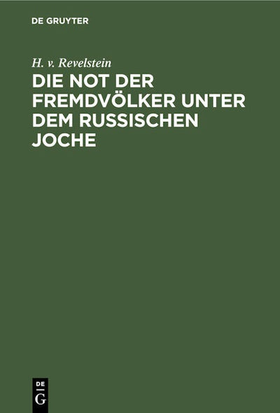 Die Not der Fremdvölker unter dem russischen Joche