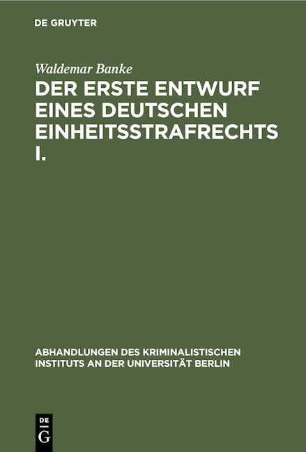 Der erste Entwurf eines Deutschen Einheitsstrafrechts I.