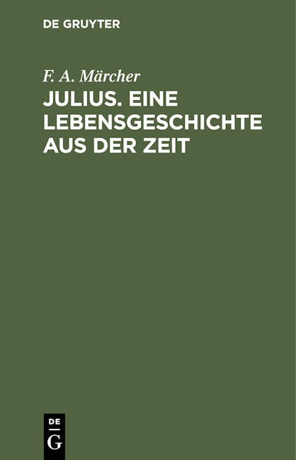 Julius. Eine Lebensgeschichte aus der Zeit