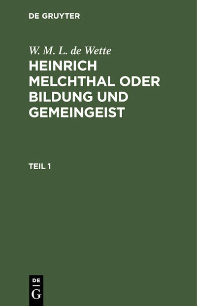 W. M. L. de Wette: Heinrich Melchthal oder Bildung und Gemeingeist. Teil 1