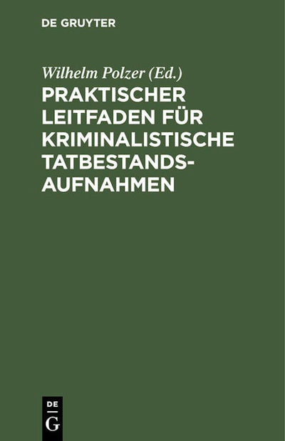 Praktischer Leitfaden für kriminalistische Tatbestandsaufnahmen