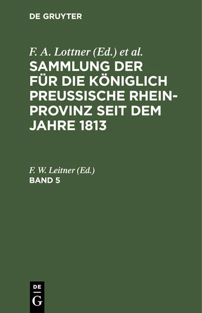 Sammlung der für die Königlich Preussische Rhein-Provinz seit dem Jahre 1813. Band 5