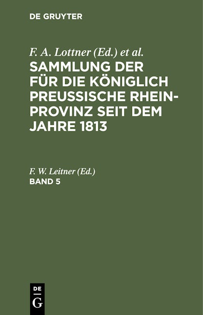 Sammlung der für die Königlich Preussische Rhein-Provinz seit dem Jahre 1813. Band 5