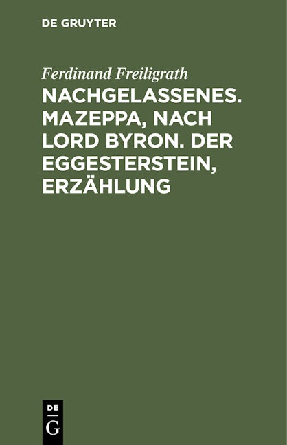 Nachgelassenes. Mazeppa, nach Lord Byron. Der Eggesterstein, Erzählung