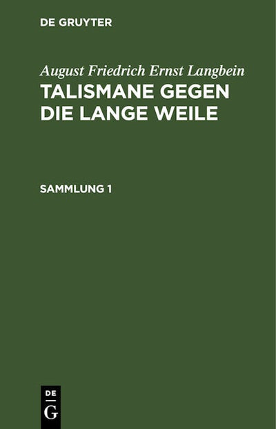 August Friedrich Ernst Langbein: Talismane gegen die lange Weile. Sammlung 1