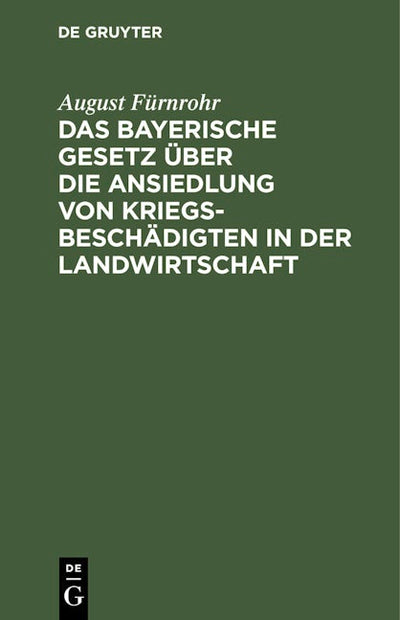 Das bayerische Gesetz über die Ansiedlung von Kriegsbeschädigten in der Landwirtschaft
