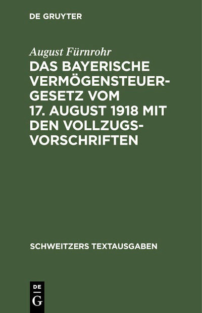 Das bayerische Vermögensteuergesetz vom 17. August 1918 mit den Vollzugsvorschriften