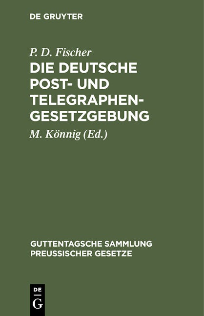 Die Deutsche Post- und Telegraphen-Gesetzgebung