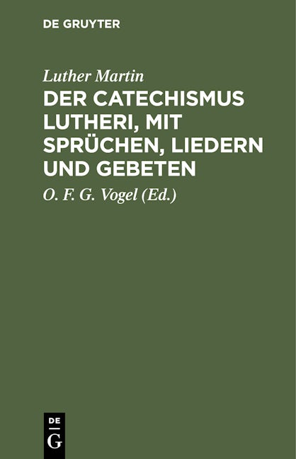 Book cover image for Der Catechismus Lutheri, mit Sprüchen, Liedern und Gebeten ISBN: 9783112432594