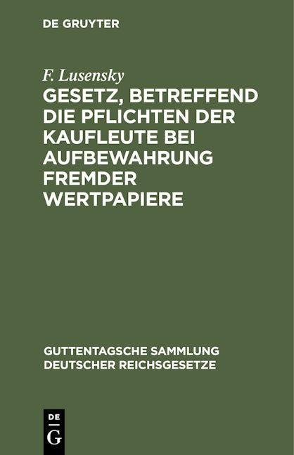 Book cover image for Gesetz, betreffend die Pflichten der Kaufleute bei Aufbewahrung fremder Wertpapiere ISBN: 9783112433379
