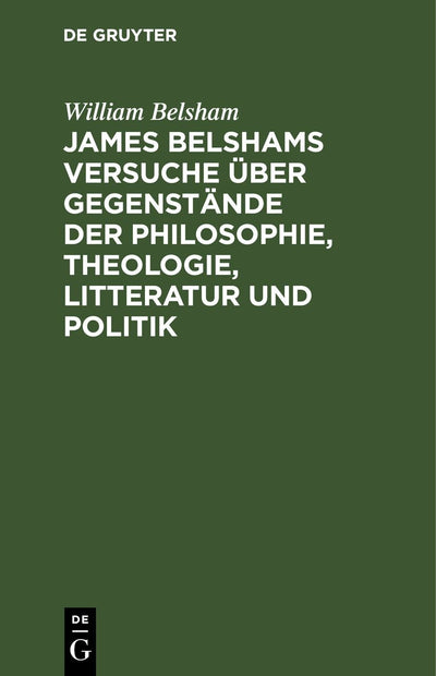 Cover image for James Belshams Versuche über Gegenstände der Philosophie, Theologie, Litteratur und Politik, isbn: 9783112434871