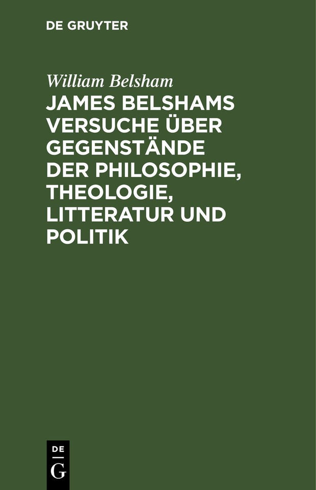 Cover image for James Belshams Versuche über Gegenstände der Philosophie, Theologie, Litteratur und Politik, isbn: 9783112434871