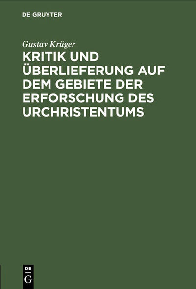 Kritik und Überlieferung auf dem Gebiete der Erforschung des Urchristentums