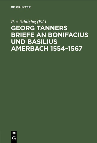 Georg Tanners Briefe an Bonifacius und Basilius Amerbach 1554–1567
