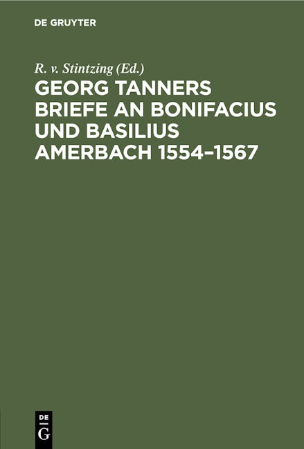 Georg Tanners Briefe an Bonifacius und Basilius Amerbach 1554–1567
