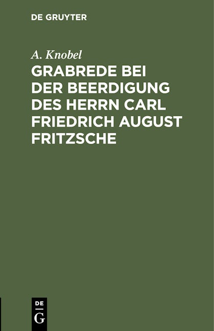 Grabrede bei der Beerdigung des Herrn Carl Friedrich August Fritzsche