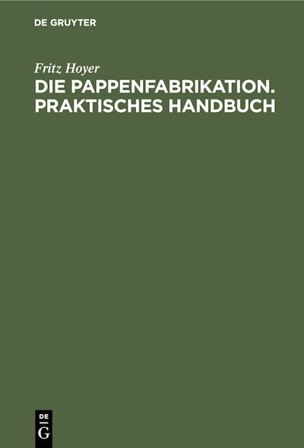 Die Pappenfabrikation. Praktisches Handbuch