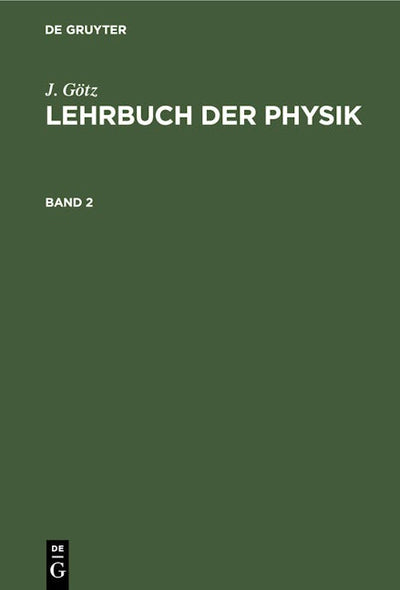 J. Götz: Lehrbuch der Physik. Band 2
