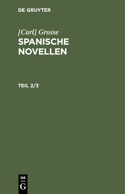 [Carl] Grosse: Spanische Novellen. Teil 2/3
