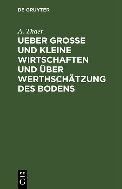 Ueber große und kleine Wirtschaften und über Werthschätzung des Bodens