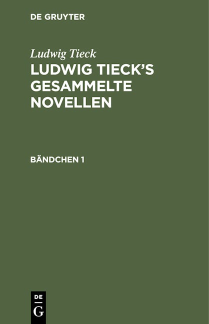 Ludwig Tieck: Ludwig Tieck’s gesammelte Novellen. Bändchen 1