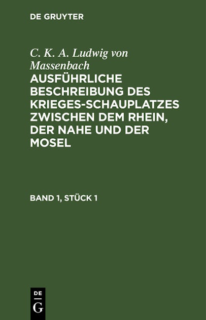C. K. A. Ludwig von Massenbach: Ausführliche Beschreibung des Kriegesschauplatzes zwischen dem Rhein, der Nahe und der Mosel. Band 1, Stück 1