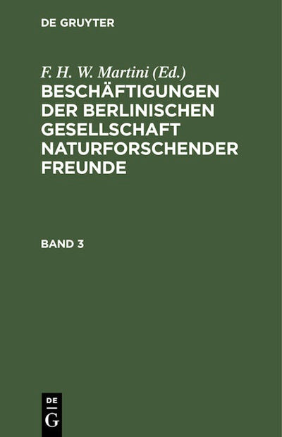 Beschäftigungen der Berlinischen Gesellschaft Naturforschender Freunde. Band 3