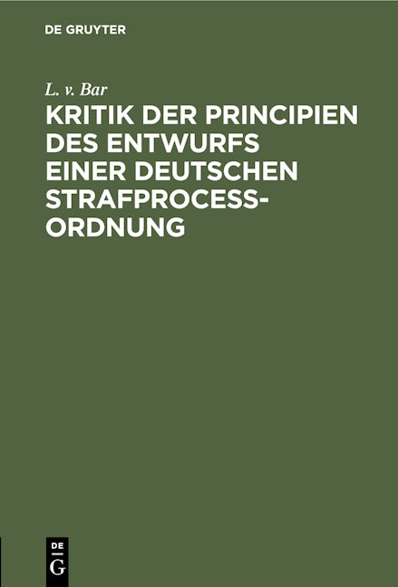 Kritik der Principien des Entwurfs einer Deutschen Strafproceßordnung
