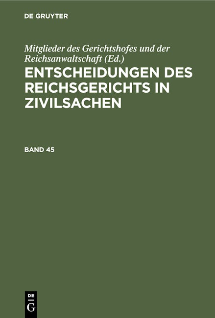 Entscheidungen des Reichsgerichts in Zivilsachen. Band 45