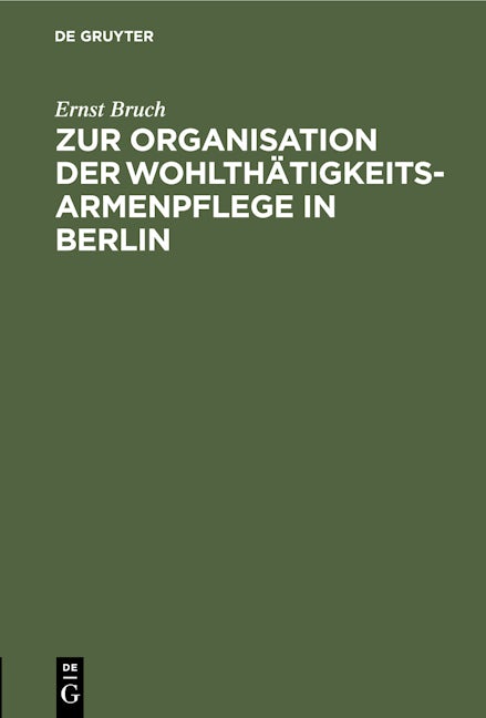 Zur Organisation der Wohlthätigkeits-Armenpflege in Berlin