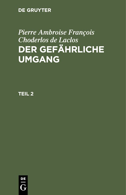Pierre Ambroise François Choderlos de Laclos: Der gefährliche Umgang. Teil 2